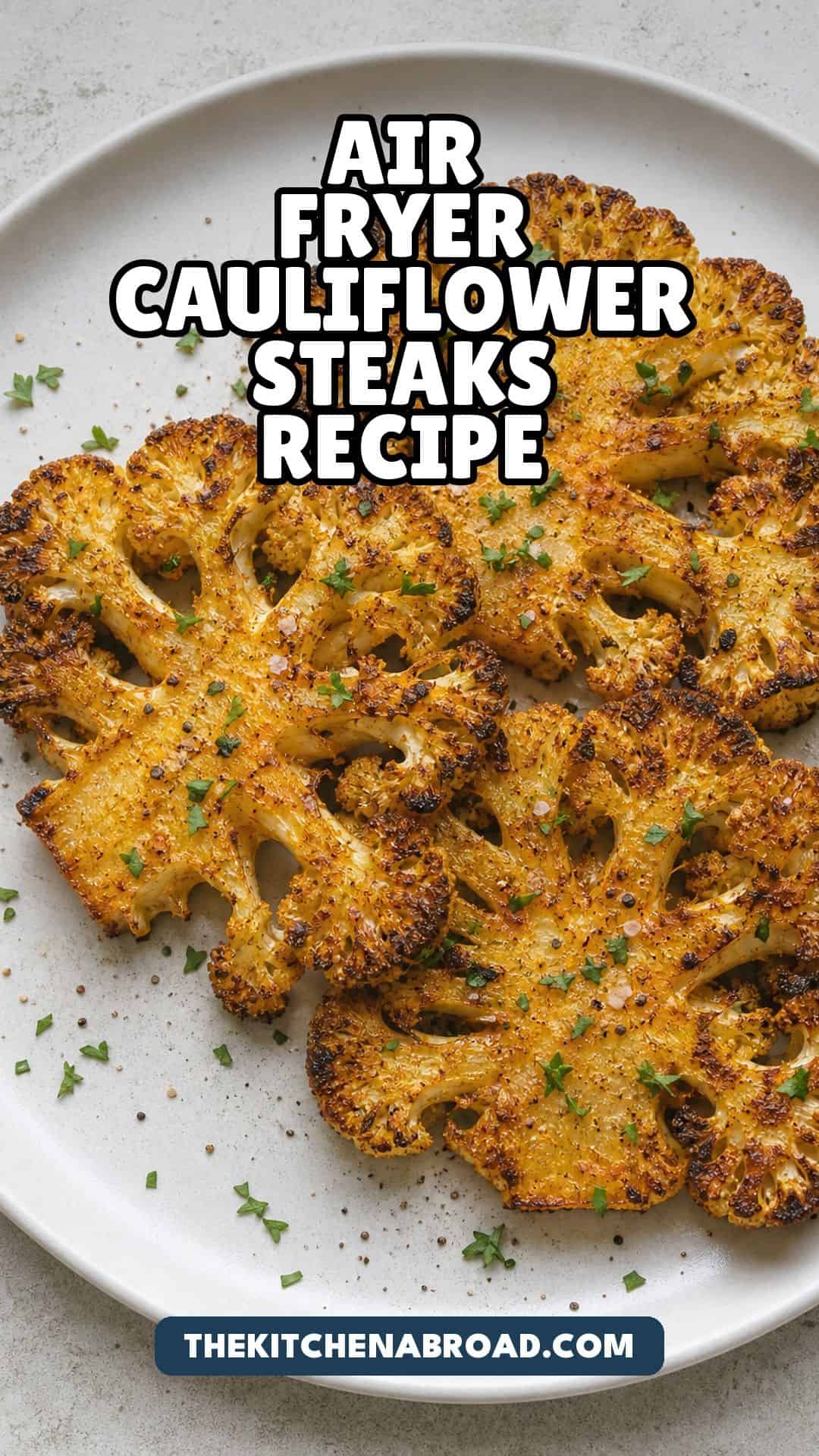 Air Fryer Cauliflower Steaks Recipe (Crispy, 20 Minutes) Pinterest pin for air fryer cauliflower steaks recipe with crispy paprika-seasoned cauliflower