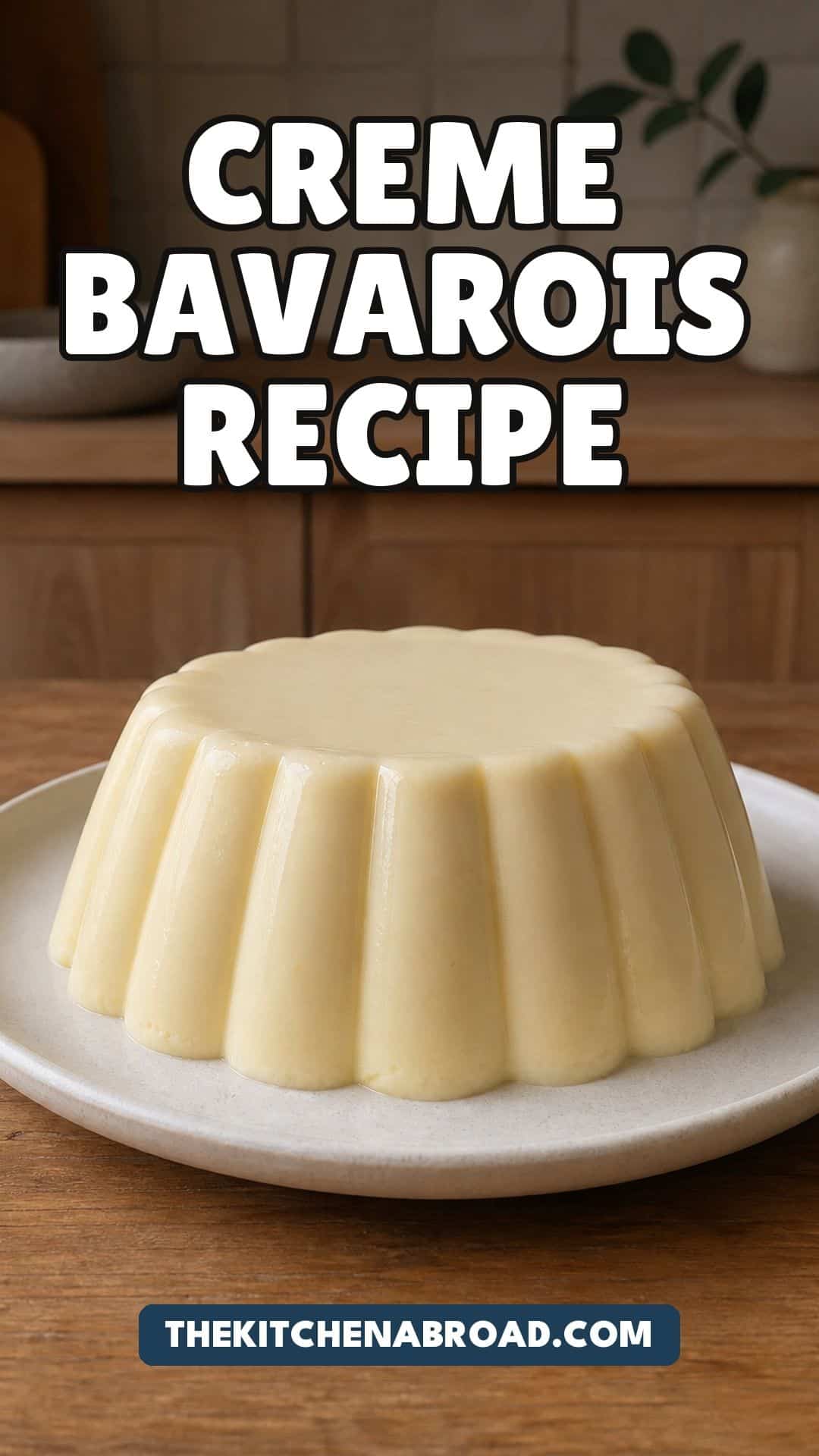 Pinterest pin for creme bavarois recipe with an unmolded vanilla Bavarian cream dessert.