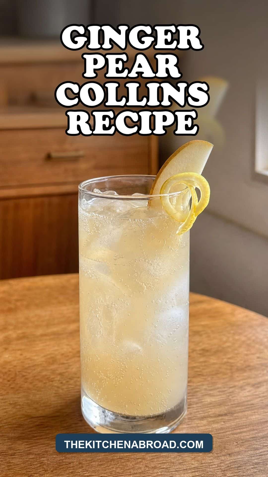Ginger Pear Collins Cocktail Recipe for Every Season Ginger Pear Collins recipe pin with cocktail, pear slice, and lemon twist