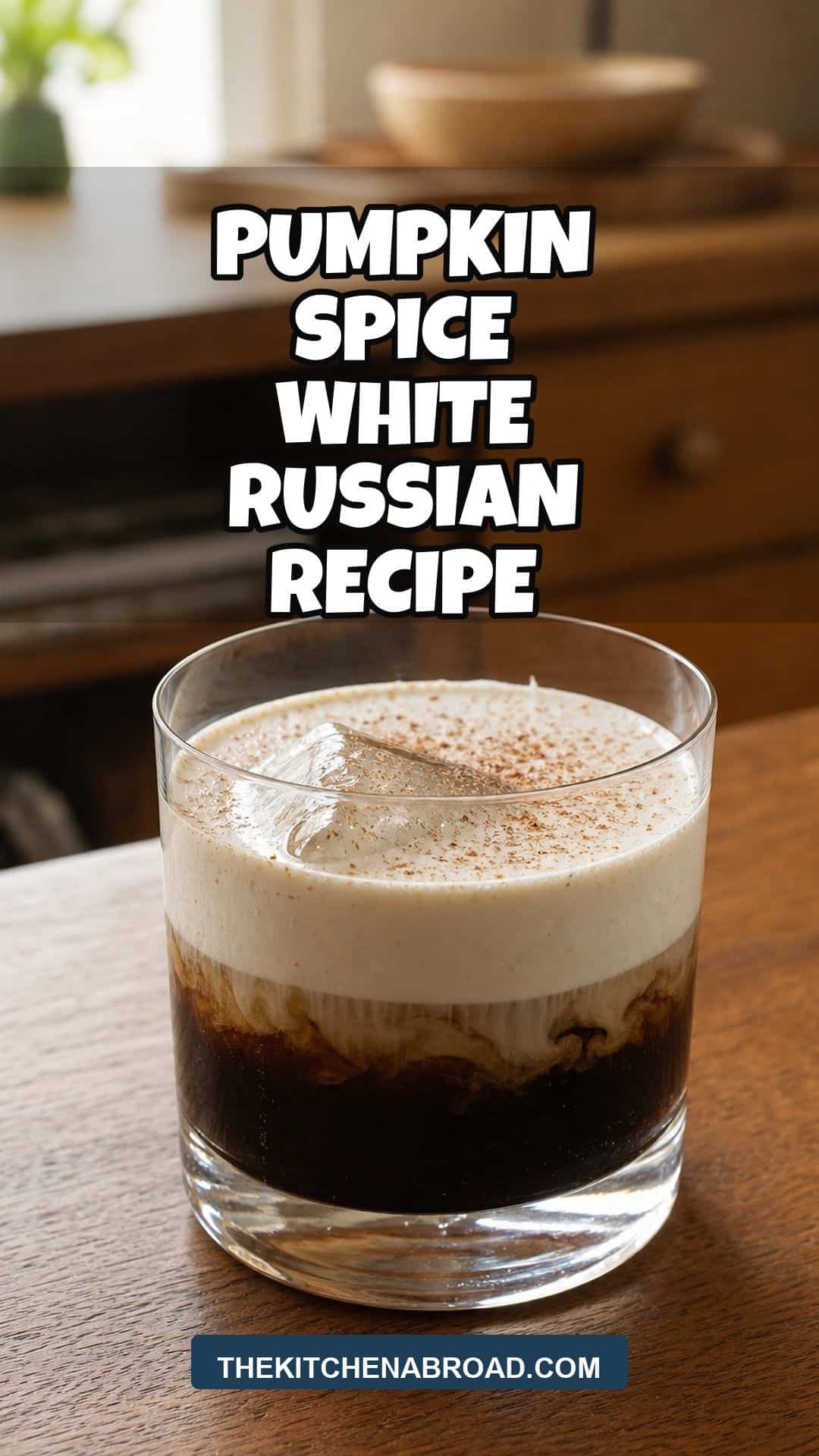 Pumpkin Spice White Russian Recipe Pinterest pin for a pumpkin spice White Russian recipe with a layered cream cocktail in a rocks glass.