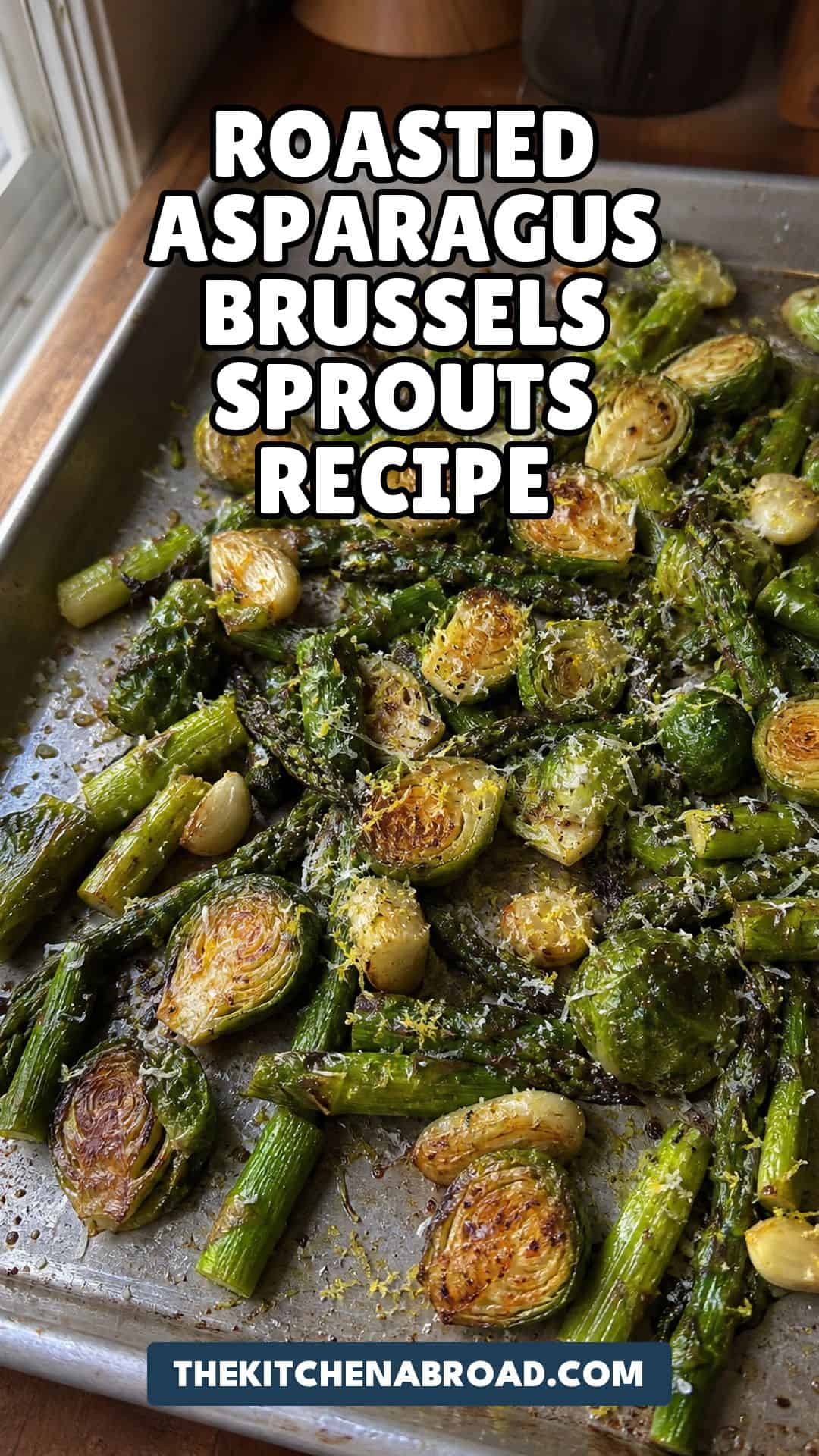 Roasted Asparagus and Brussels Sprouts Recipe (One Pan, 30 Minutes) Roasted asparagus and brussels sprouts recipe pin with Parmesan and lemon on a sheet pan.