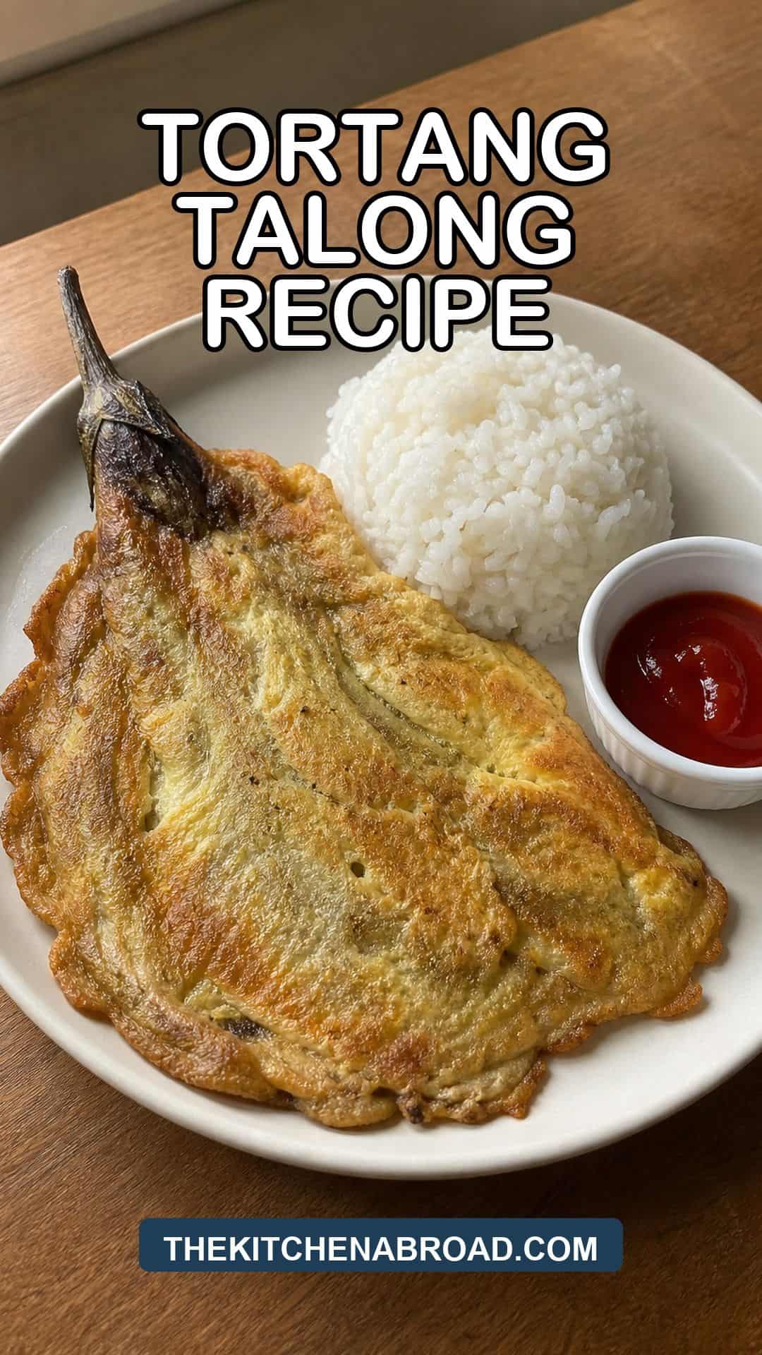 Tortang Talong Recipe (Filipino Eggplant Omelet) Tortang talong recipe pin with Filipino eggplant omelet, rice, and banana ketchup.