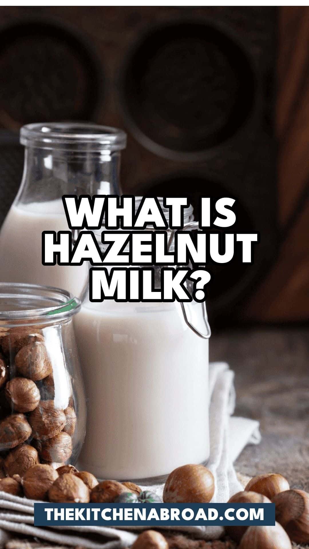 Pinterest pin for What Is Hazelnut Milk? And 5 Best Alternatives!