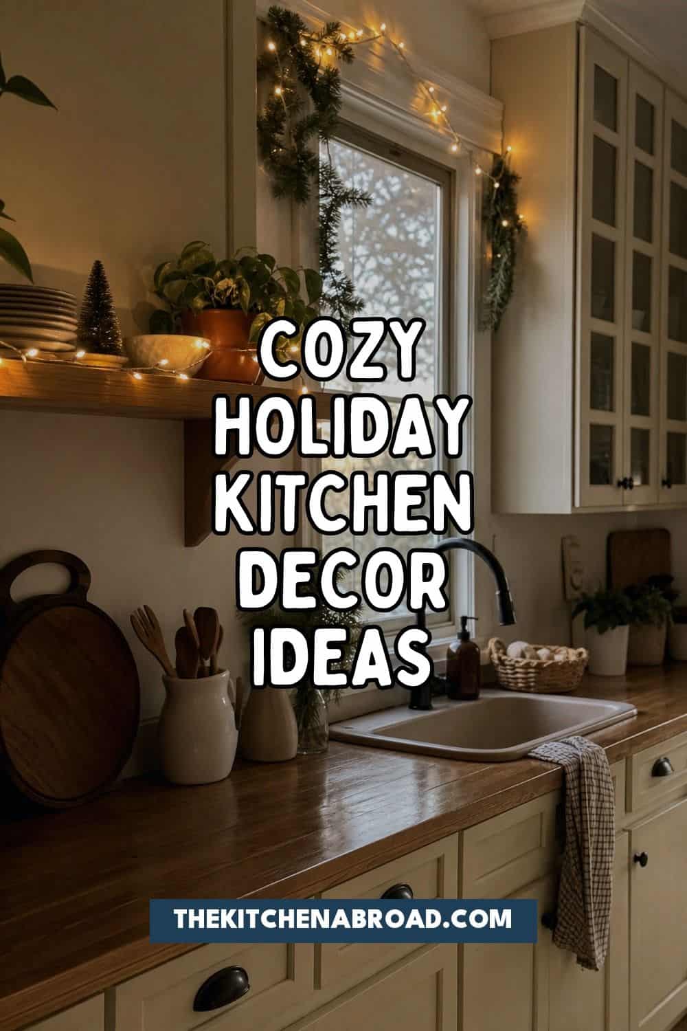 25 Cozy Holiday Kitchen Decor Ideas for a Soft Festive Glow cozy holiday kitchen decor ideas pinterest pin