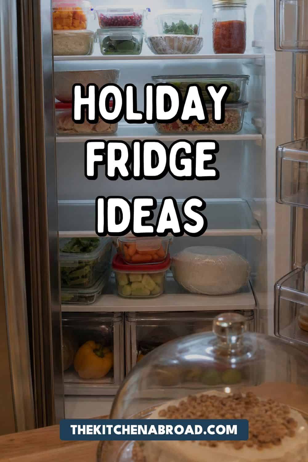 20 Holiday Fridge Ideas for Party Prep and Leftovers Holiday fridge ideas Pinterest pin with an organized fridge for party prep and leftovers.